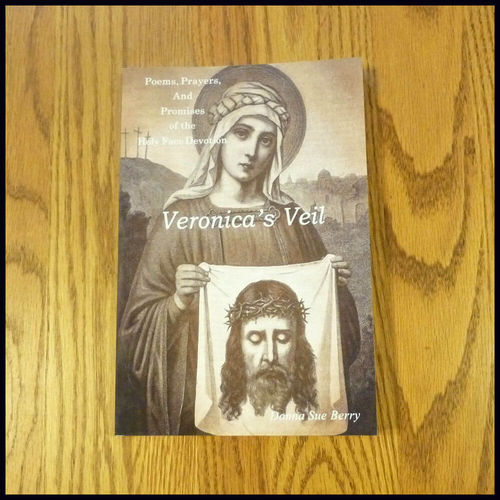Veronica's Veil - Poems, Prayers, and Promises of the Holy Face Devotion