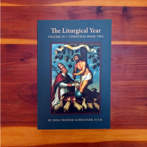 The Liturgical Year - Volume III - Christmas Book 2